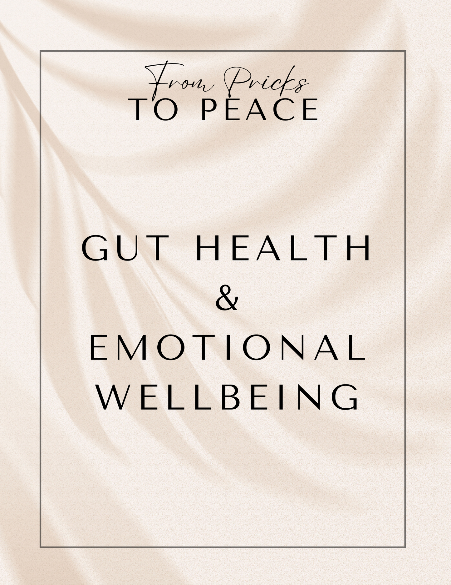 From Pricks to Peace: A Practical Guide to Calm, Resilience, and Everyday Balance