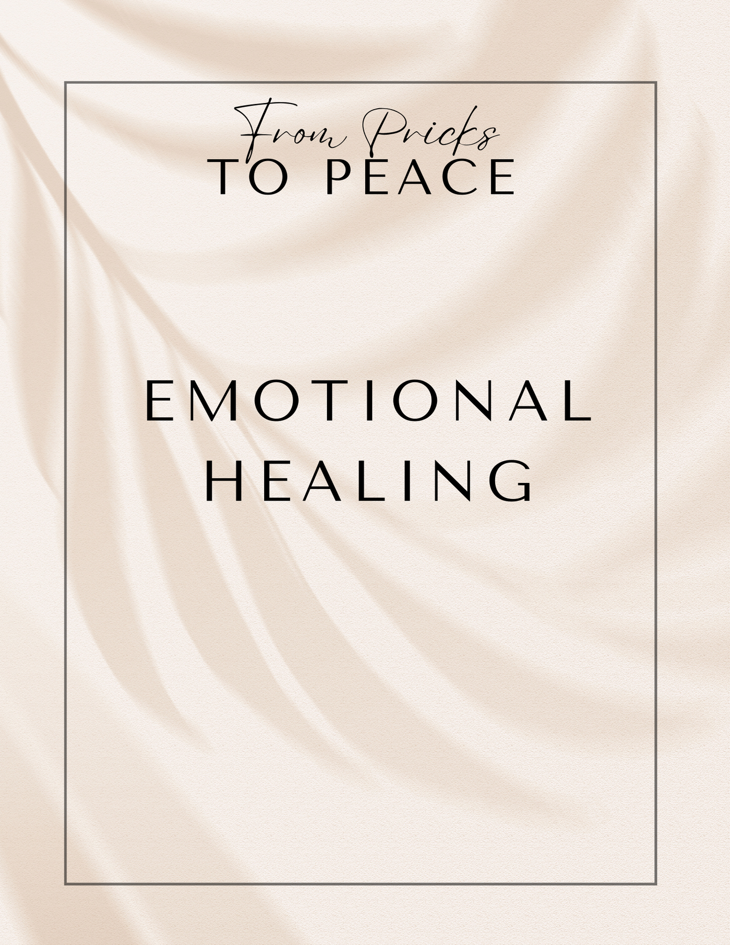 From Pricks to Peace: A Practical Guide to Calm, Resilience, and Everyday Balance